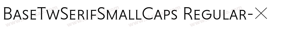 BaseTwSerifSmallCaps Regular字体转换
